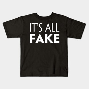 IT'S ALL FAKE Kids T-Shirt